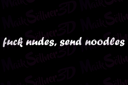 Aufkleber "f*ck nudes, send noodles"